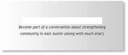
Click Here for Partners in Hope Blog
Become part of a conversation about strengthening community in east Austin (along with much else!)