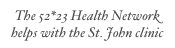 The 52*23 Health Network helps with the St. John clinic